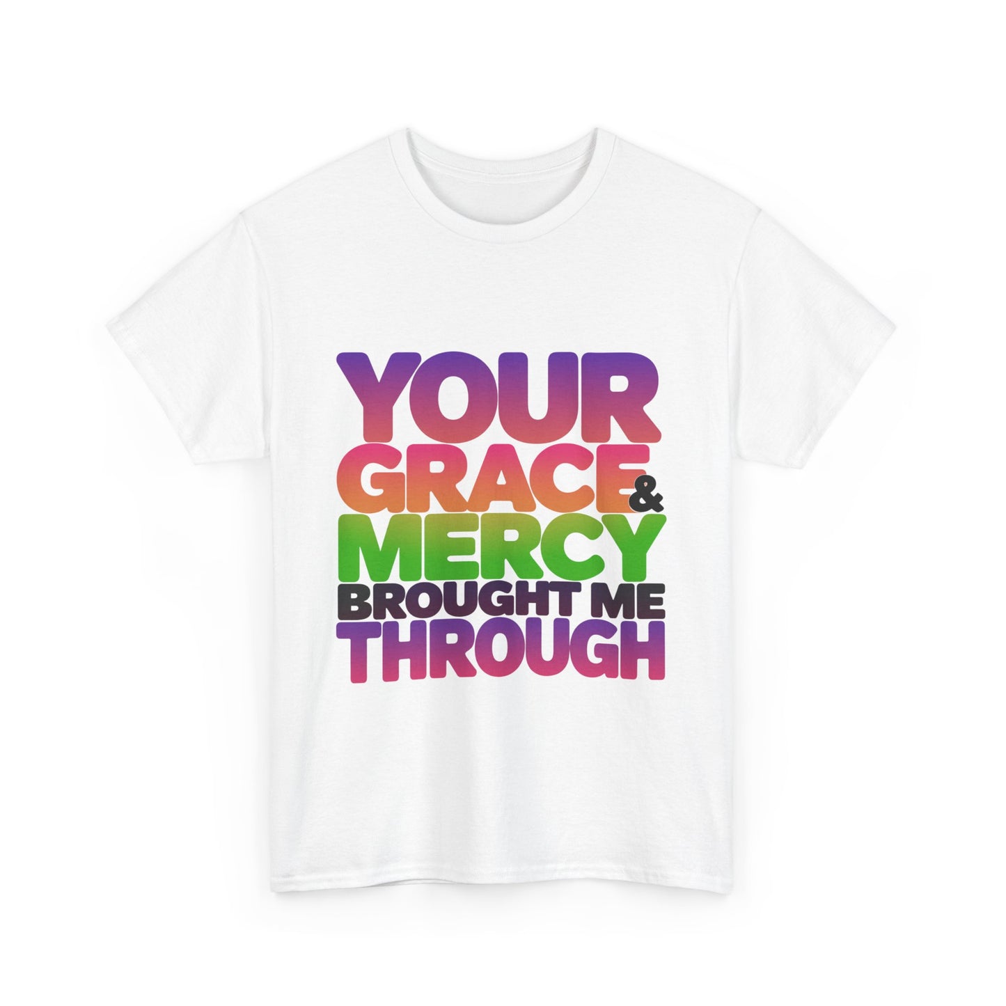 Your Grace & Mercy Brought Me Through Faith-Based T-Shirt