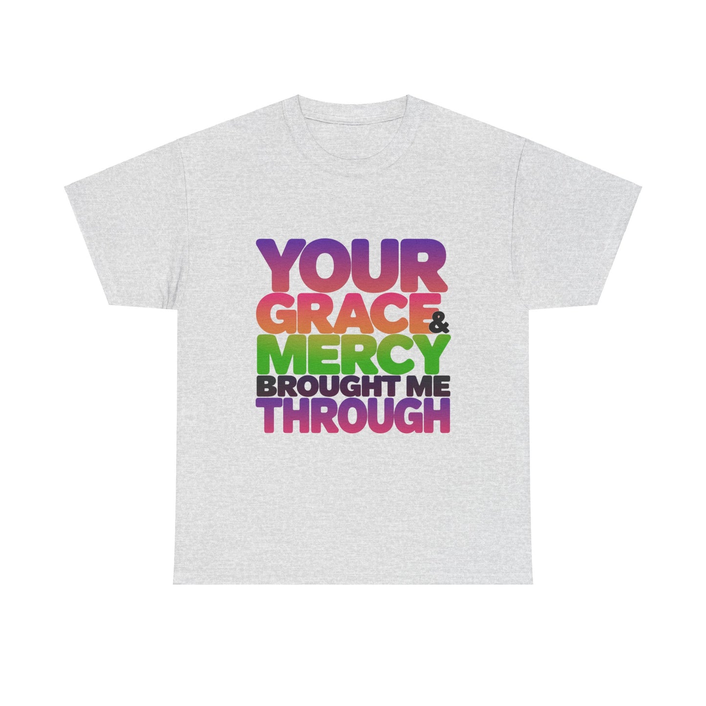 Your Grace & Mercy Brought Me Through Faith-Based T-Shirt