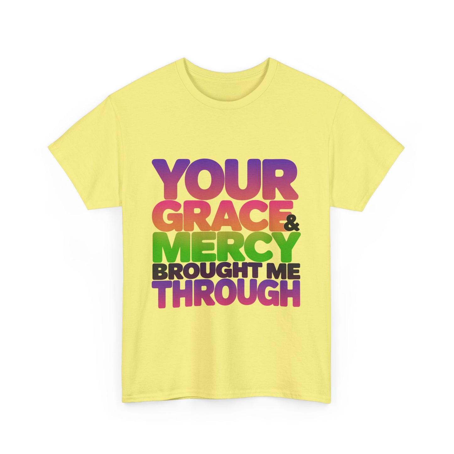 Your Grace & Mercy Brought Me Through Faith-Based T-Shirt