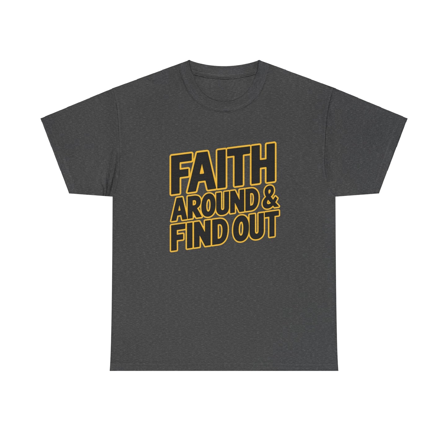 Faith Around & Find Out Faith-Based T-Shirt