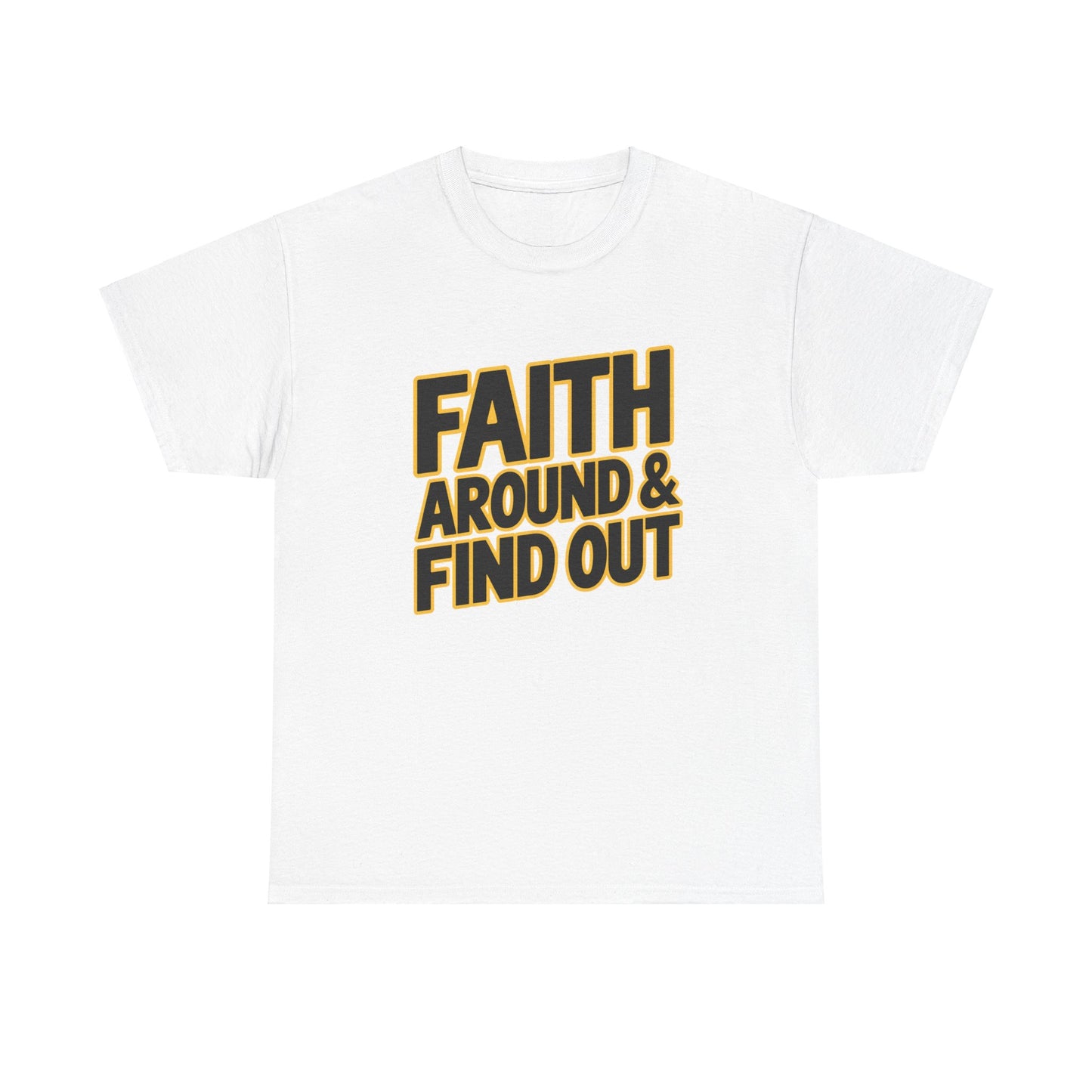 Faith Around & Find Out Faith-Based T-Shirt