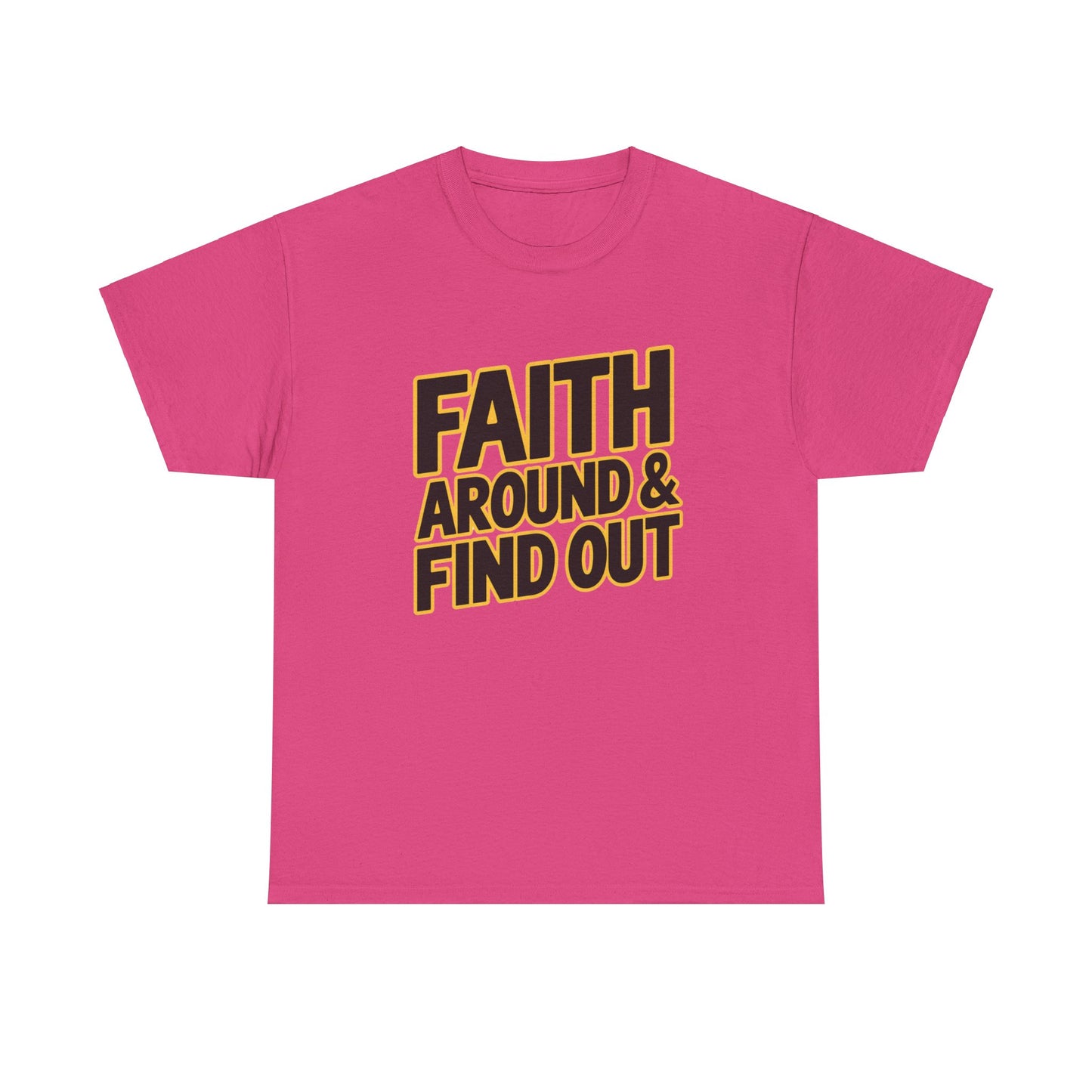 Faith Around & Find Out Faith-Based T-Shirt