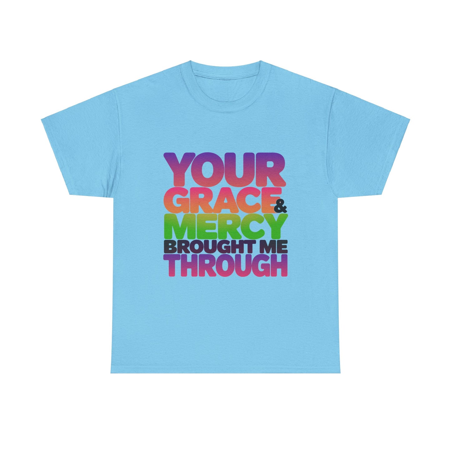 Your Grace & Mercy Brought Me Through Faith-Based T-Shirt