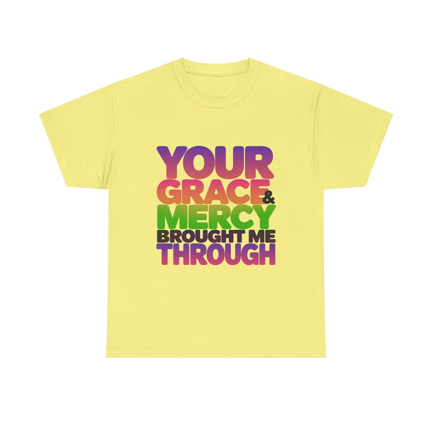 Your Grace & Mercy Brought Me Through Faith-Based T-Shirt