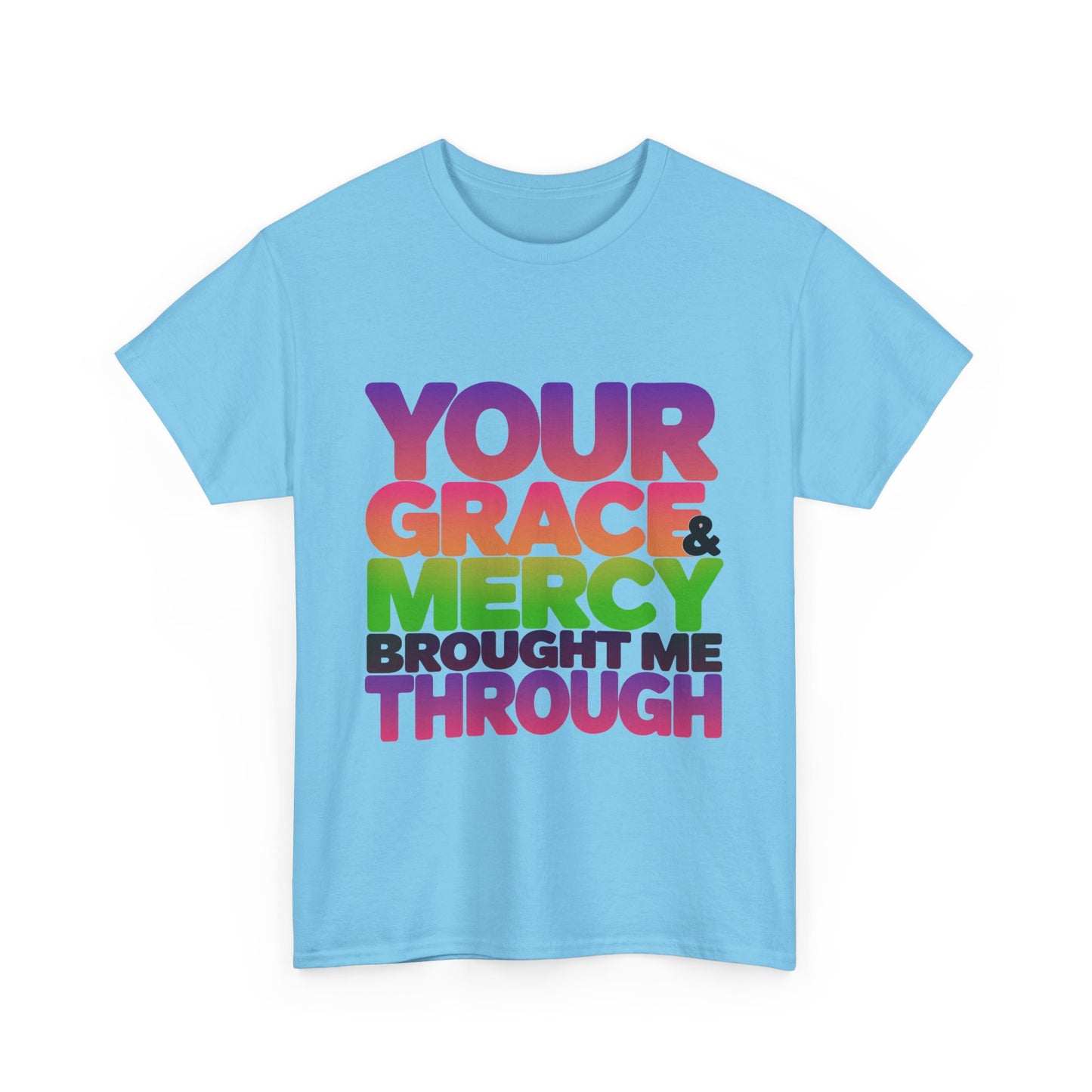 Your Grace & Mercy Brought Me Through Faith-Based T-Shirt