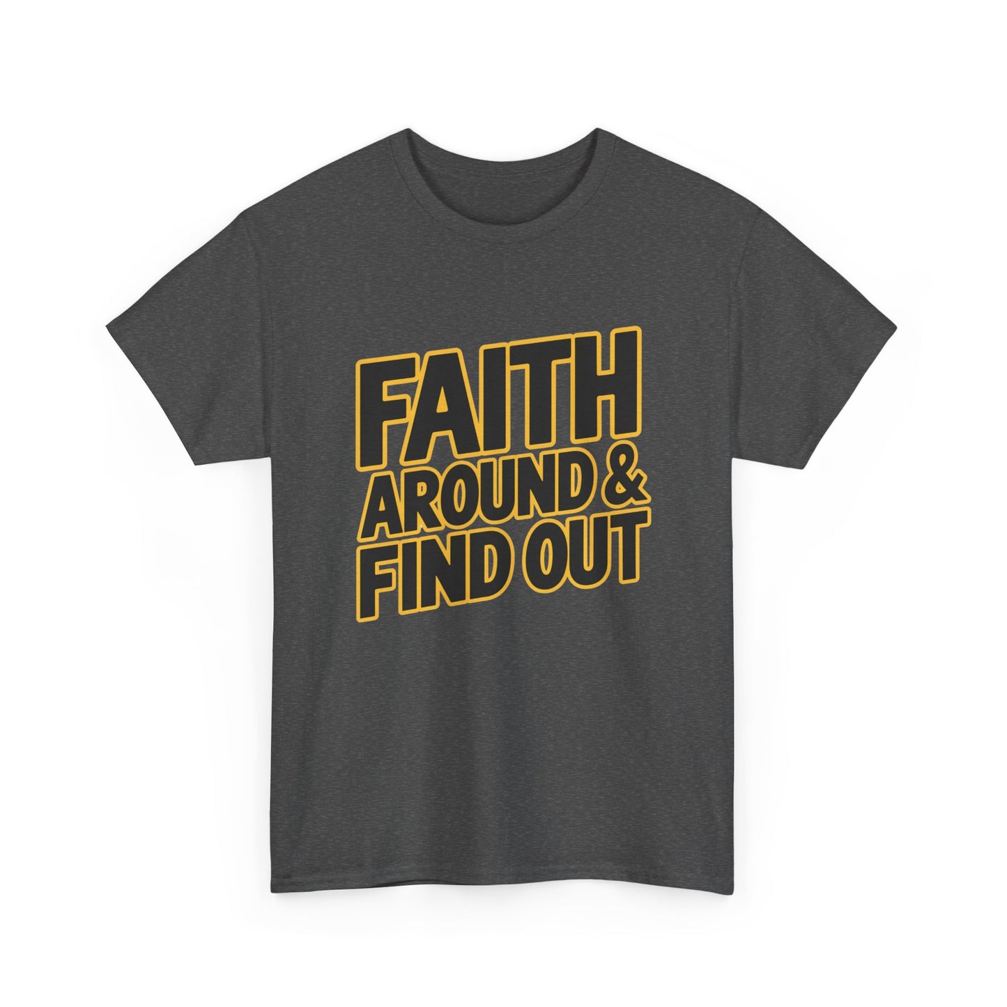 Faith Around & Find Out Faith-Based T-Shirt