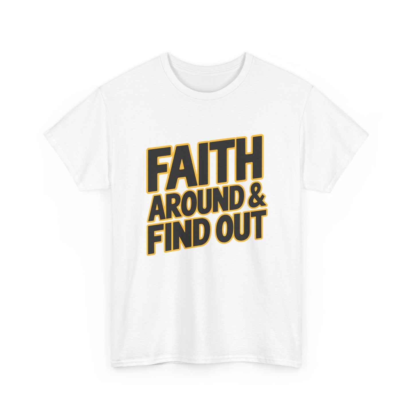 Faith Around & Find Out Faith-Based T-Shirt